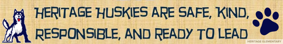 Heritage Huskies are Safe, Kind, Responsible, and ready to Lead. Heritage Huskies are Safe, Kind, Responsible, and ready to Lead.